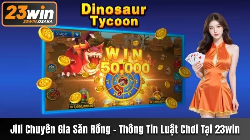 Jili Chuyên Gia Săn Rồng