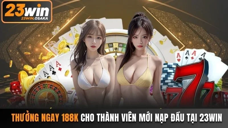 Khuyến mãi 23win nạp đầu hấp dẫn  