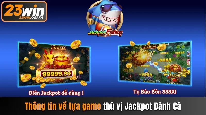 Thông tin về tựa game thú vị Jackpot Đánh Cá