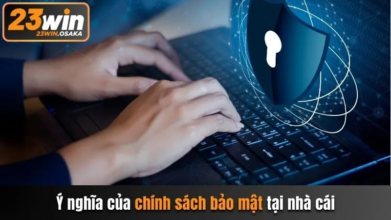 Ý nghĩa của chính sách bảo mật